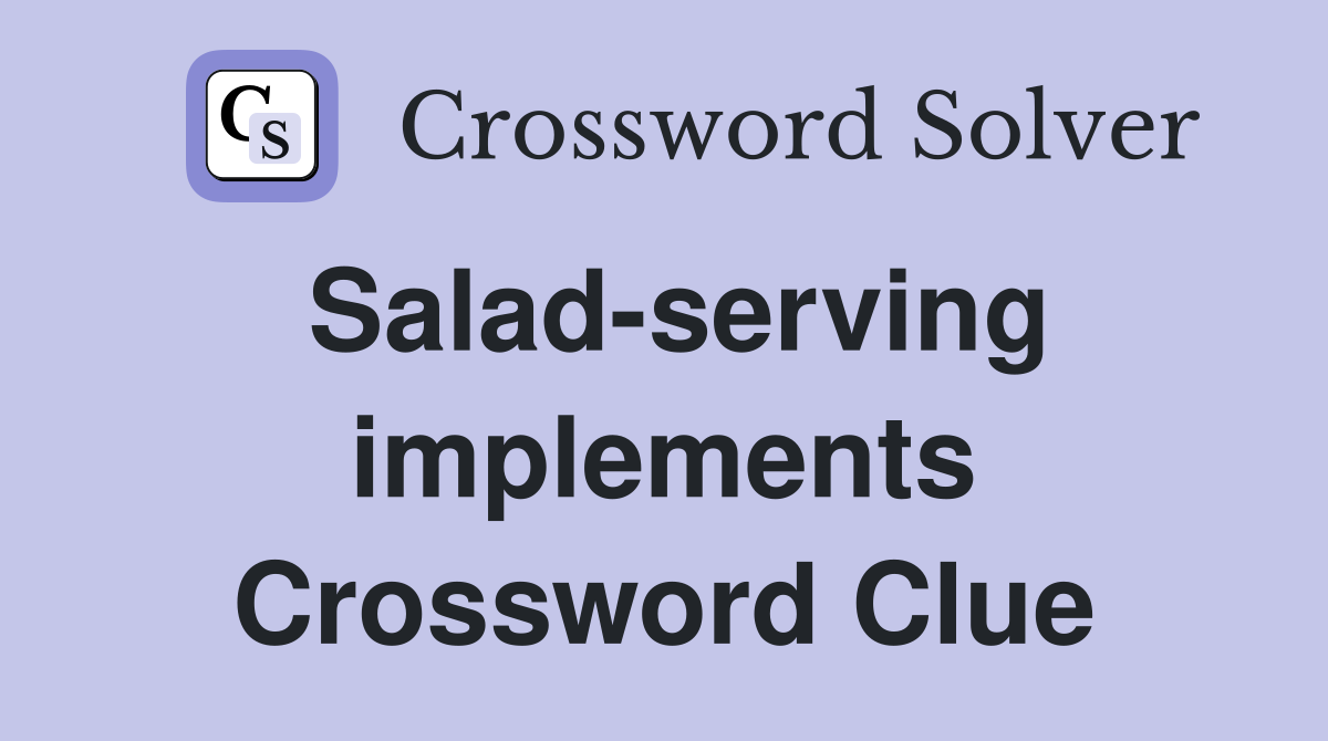 Salad-serving implements Crossword Clue