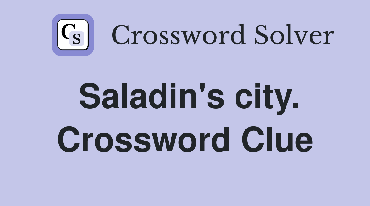 Saladin's city. Crossword Clue