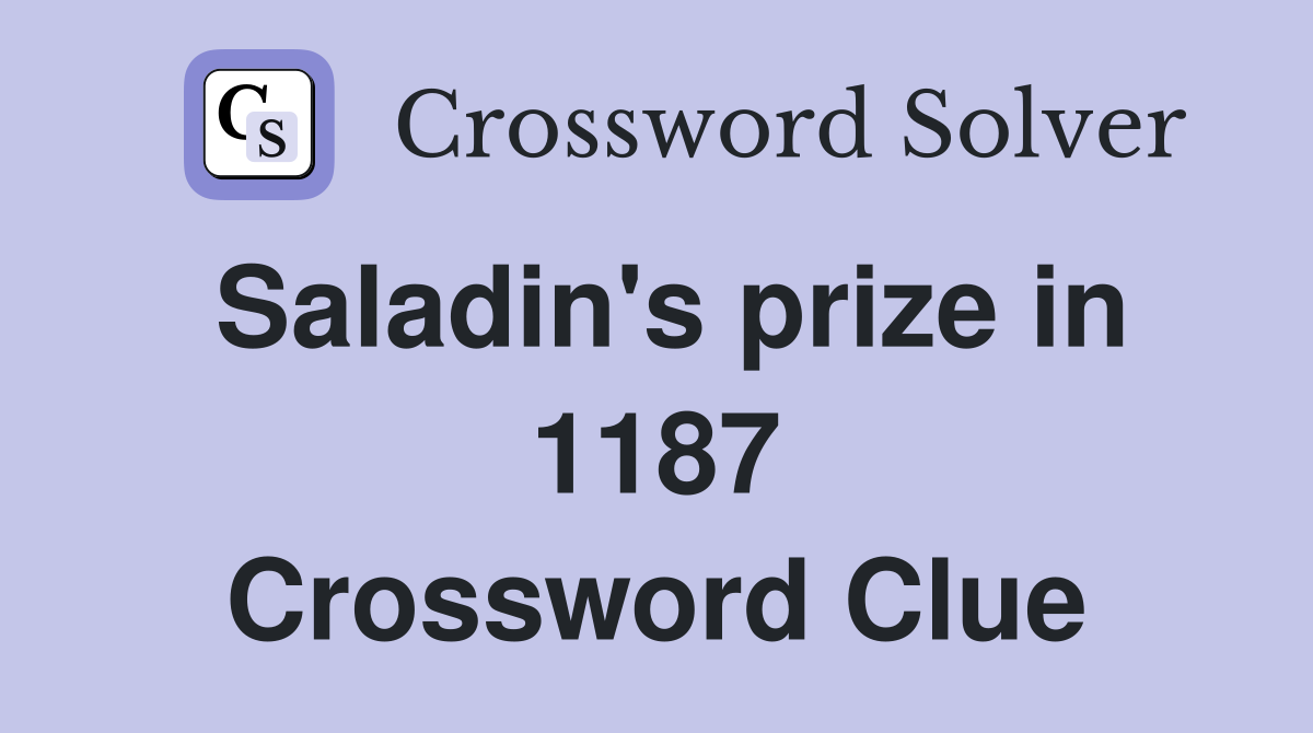 Saladin's prize in 1187 Crossword Clue