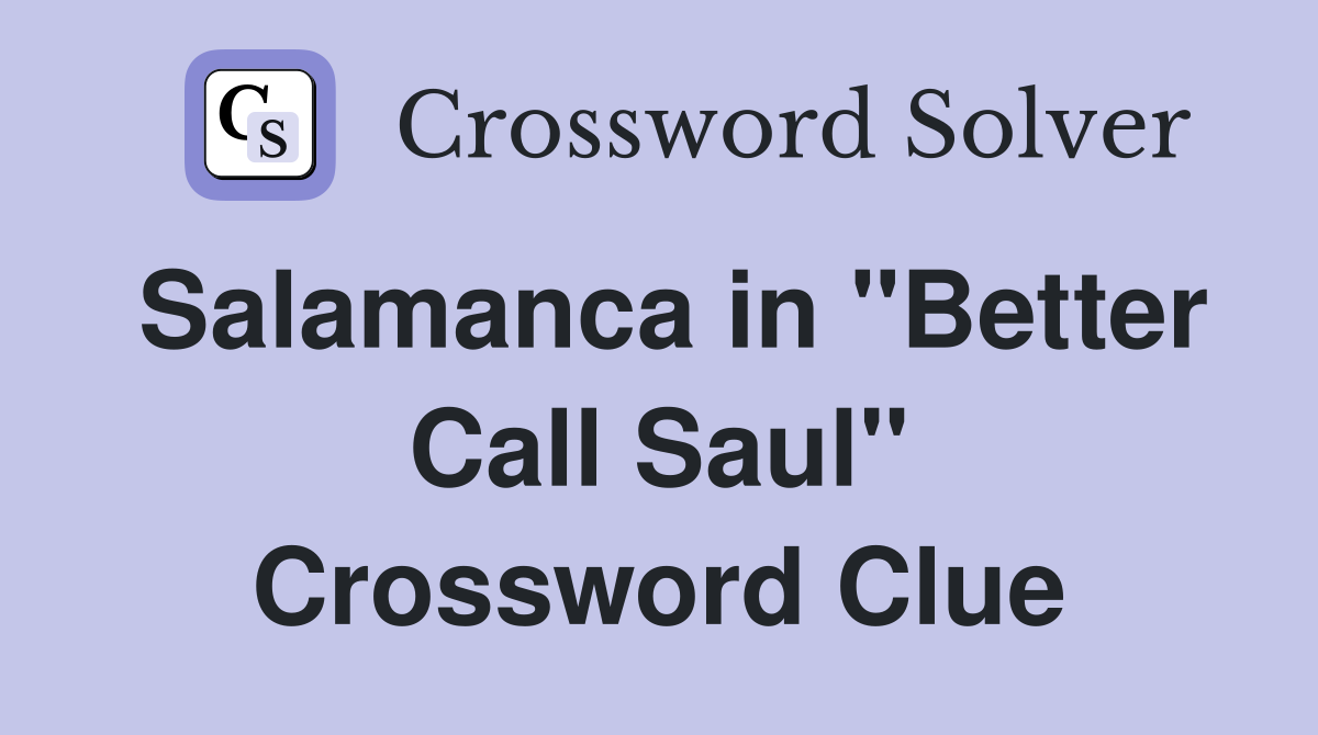 Salamanca in "Better Call Saul" Crossword Clue