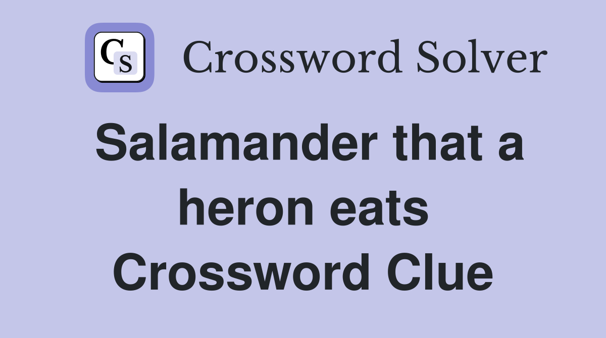 Salamander that a heron eats Crossword Clue