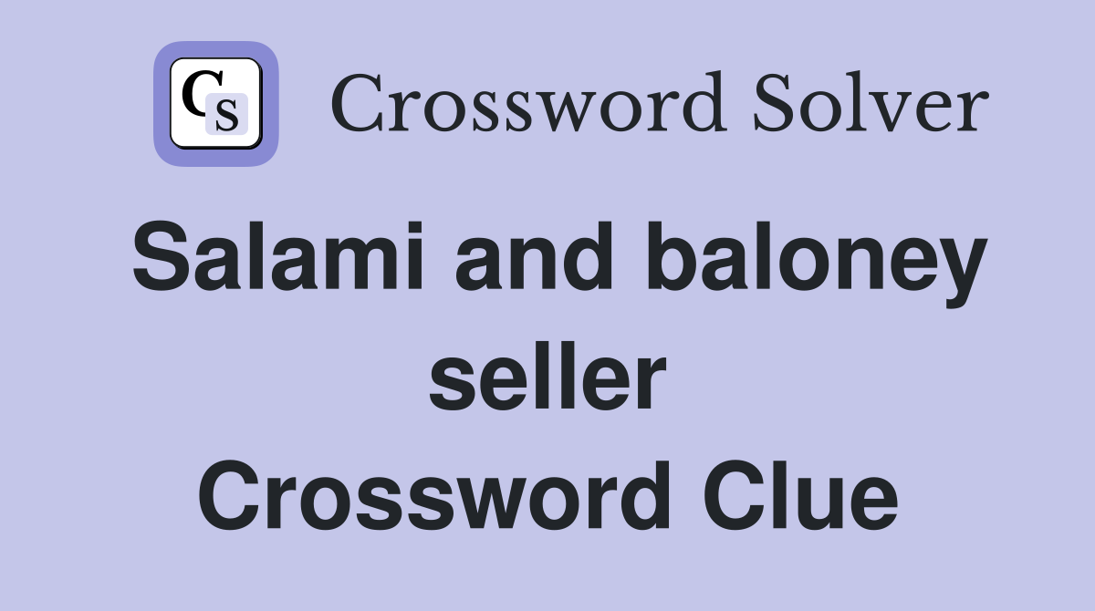 Salami and baloney seller Crossword Clue