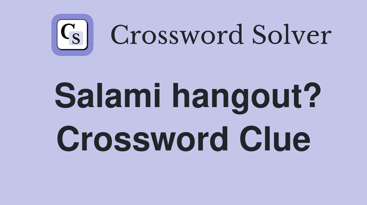 Salami hangout? Crossword Clue