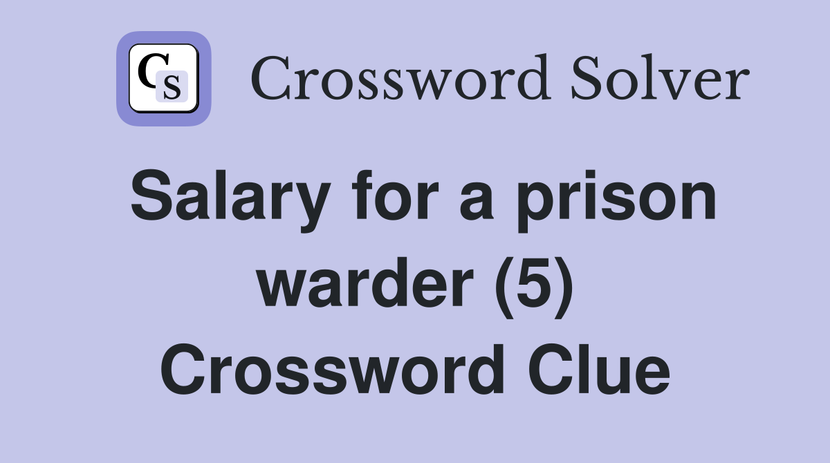 Salary for a prison warder (5) Crossword Clue