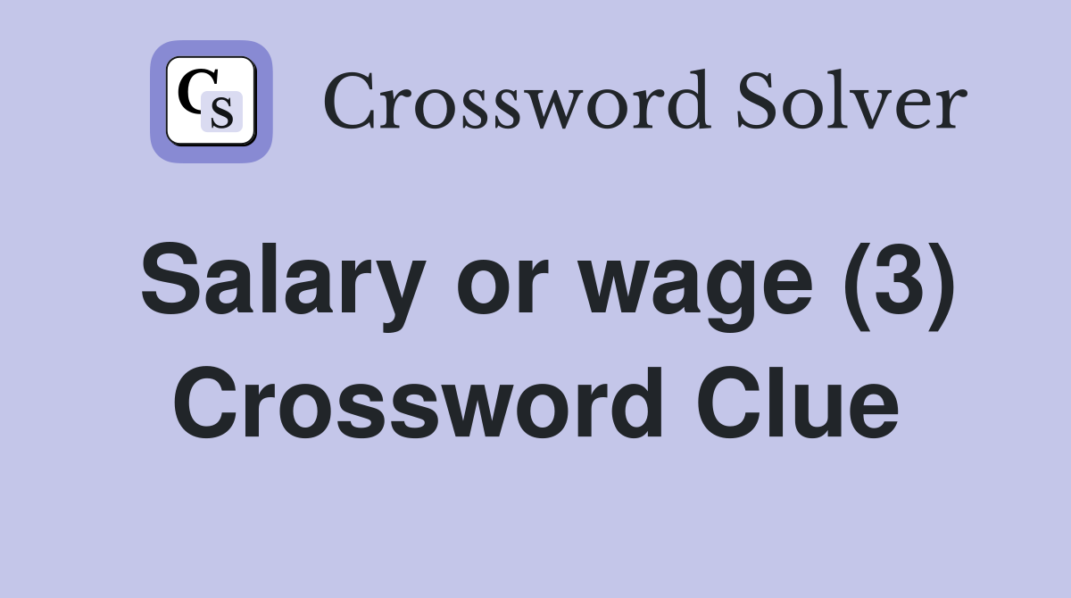 Salary or wage (3) Crossword Clue