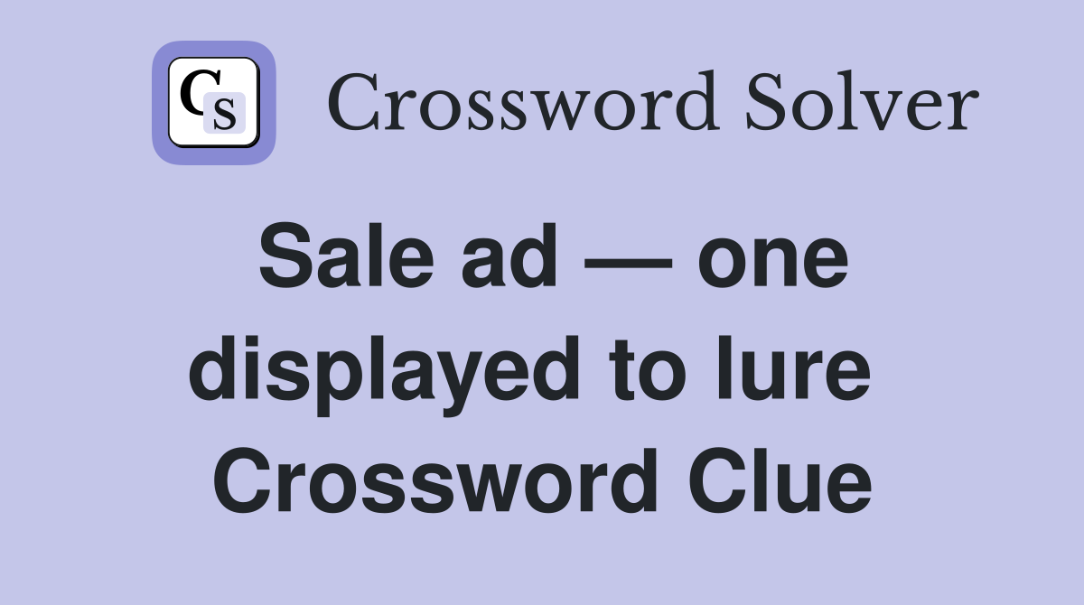 Sale ad — one displayed to lure  Crossword Clue