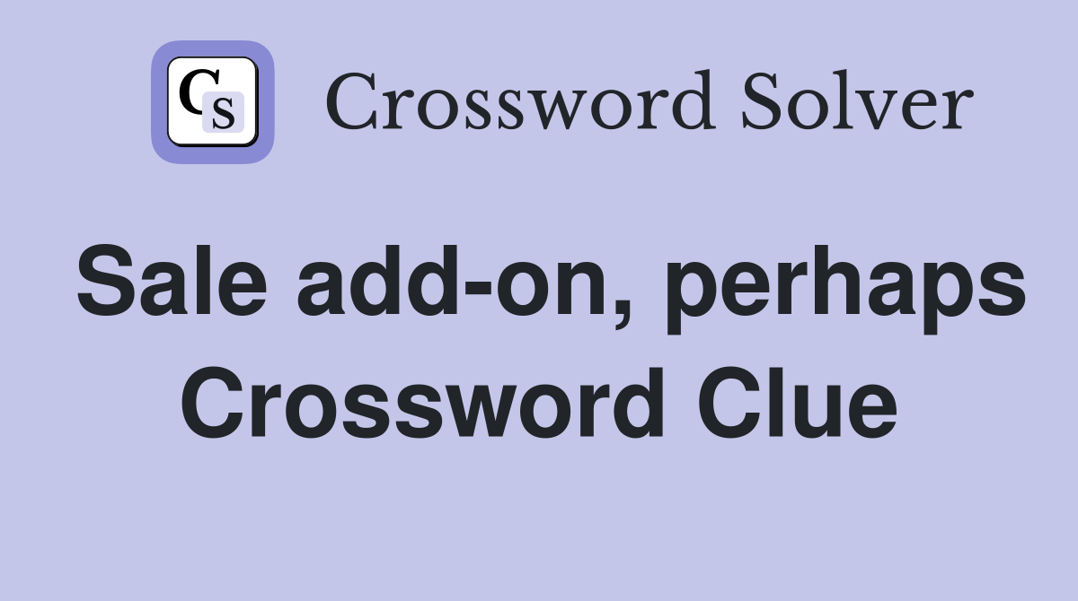 Sale add-on, perhaps Crossword Clue