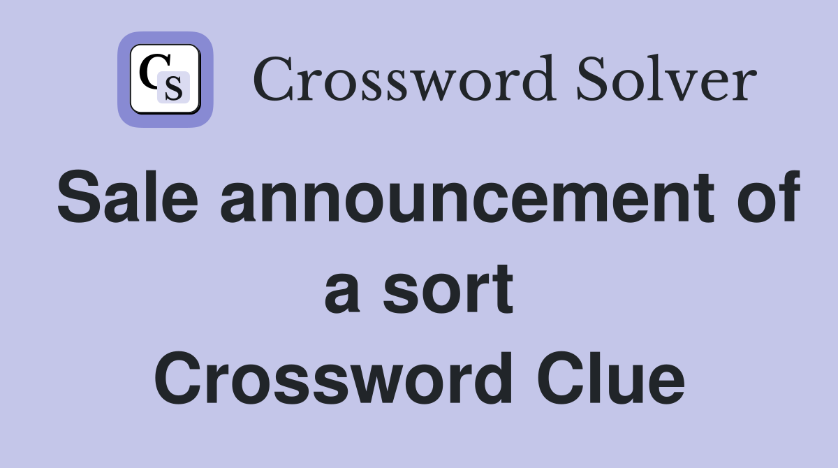 Sale announcement of a sort Crossword Clue
