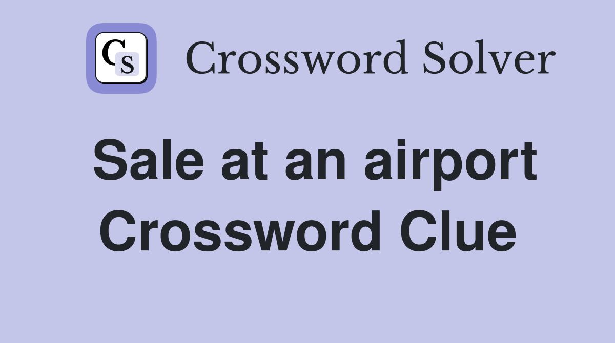 Sale at an airport Crossword Clue