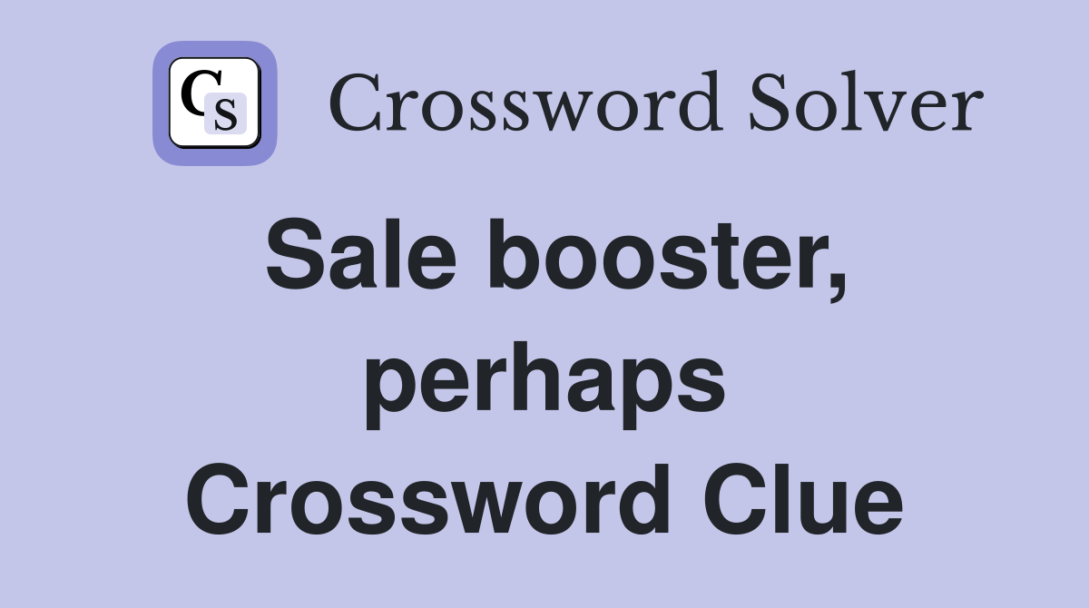 Sale booster, perhaps Crossword Clue
