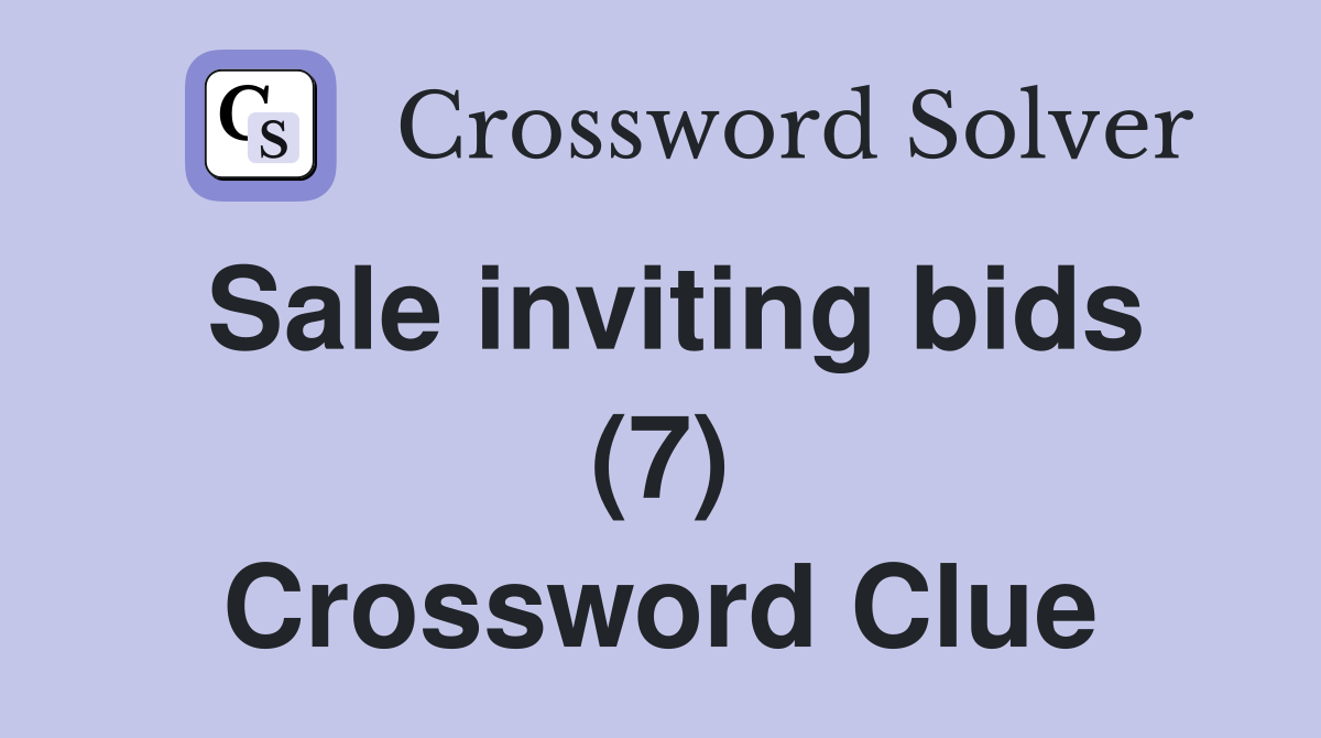 Sale inviting bids (7) Crossword Clue