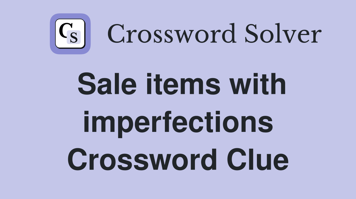 Sale items with imperfections Crossword Clue