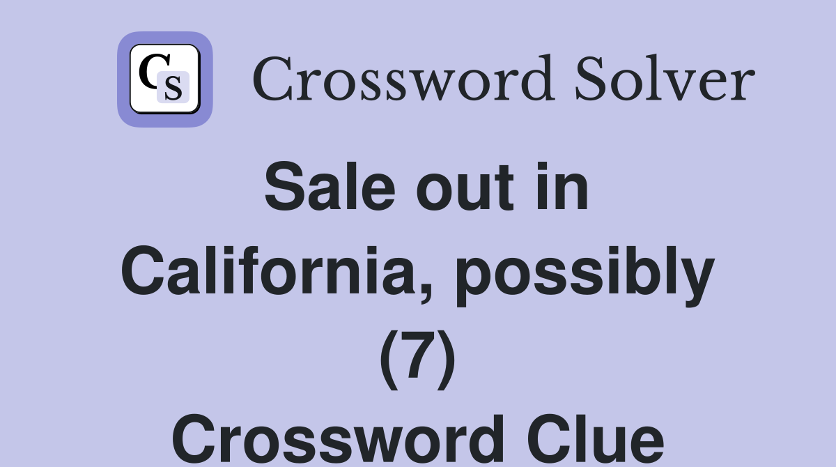 Sale out in California, possibly (7) Crossword Clue
