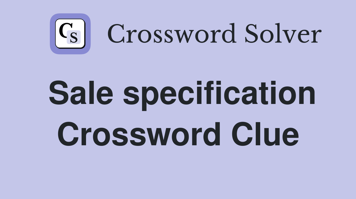 Sale specification Crossword Clue