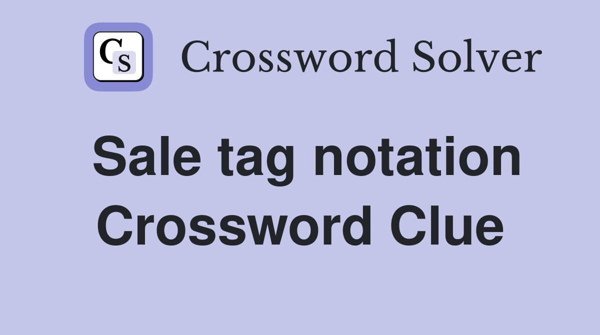 Sale tag notation Crossword Clue