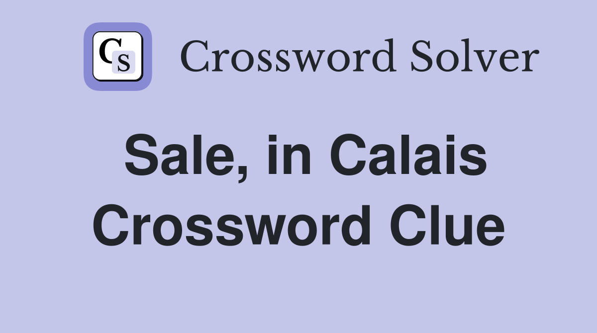 Sale, in Calais Crossword Clue