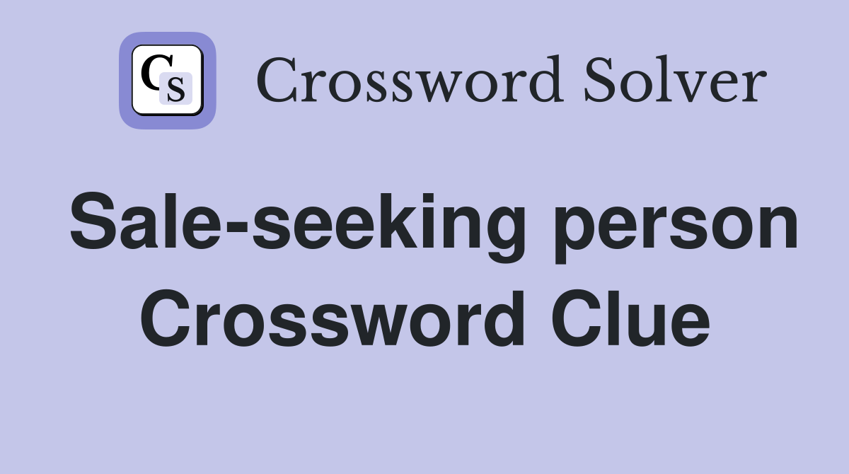 Sale-seeking person Crossword Clue