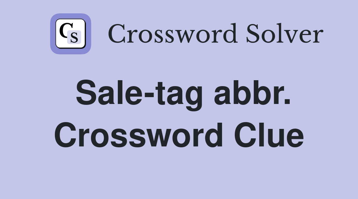 Sale-tag abbr. Crossword Clue