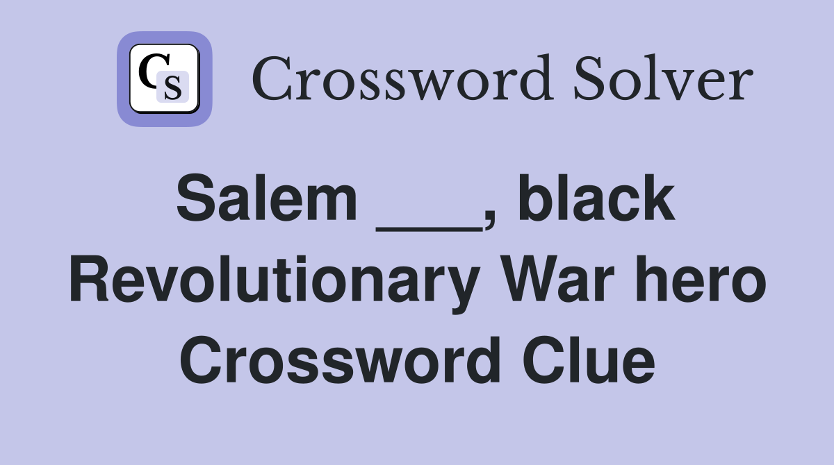 Salem ___, black Revolutionary War hero Crossword Clue
