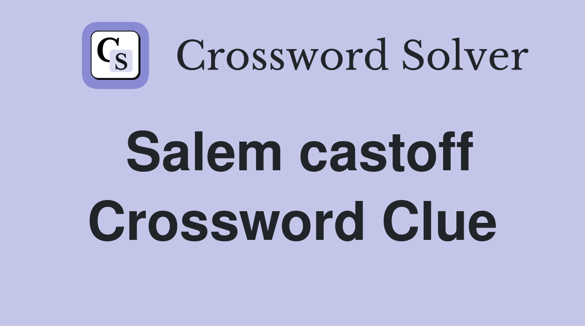 Salem castoff Crossword Clue