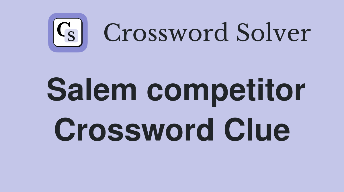 Salem competitor Crossword Clue