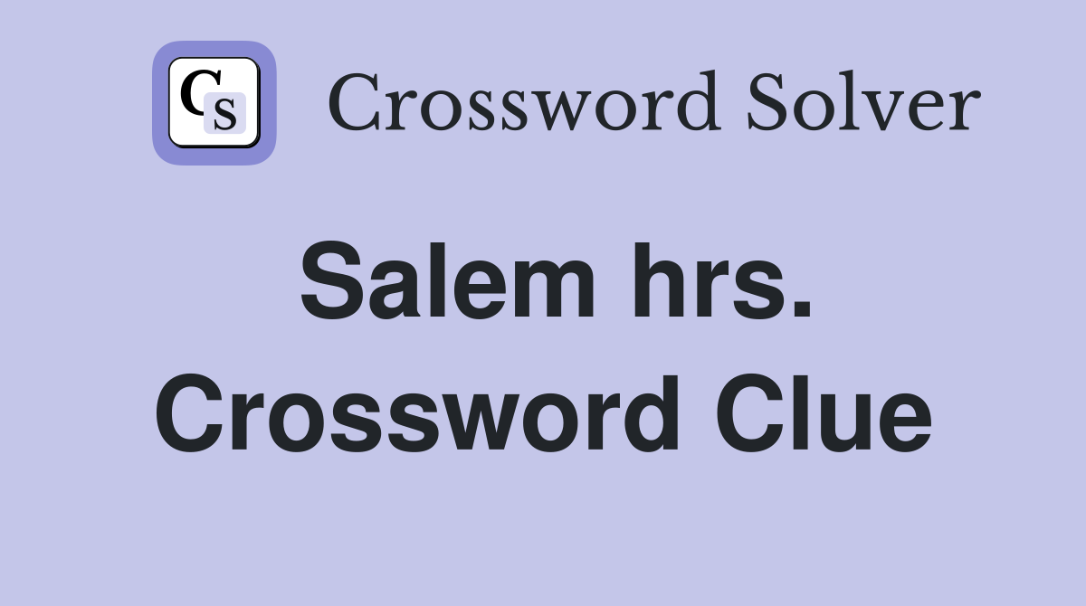 Salem hrs. Crossword Clue