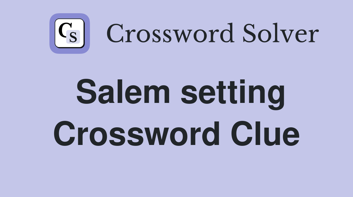 Salem setting Crossword Clue
