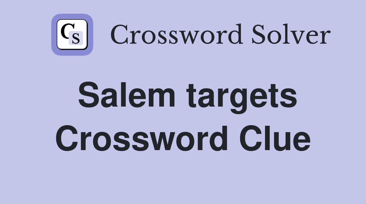 Salem targets Crossword Clue