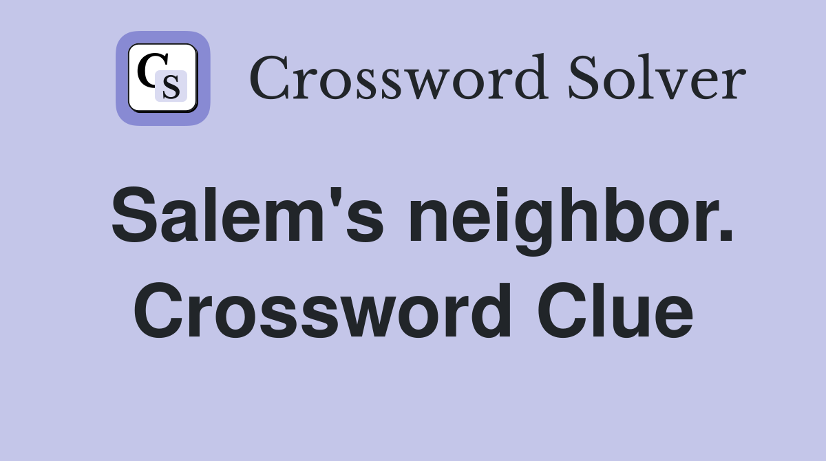 Salem's neighbor. Crossword Clue