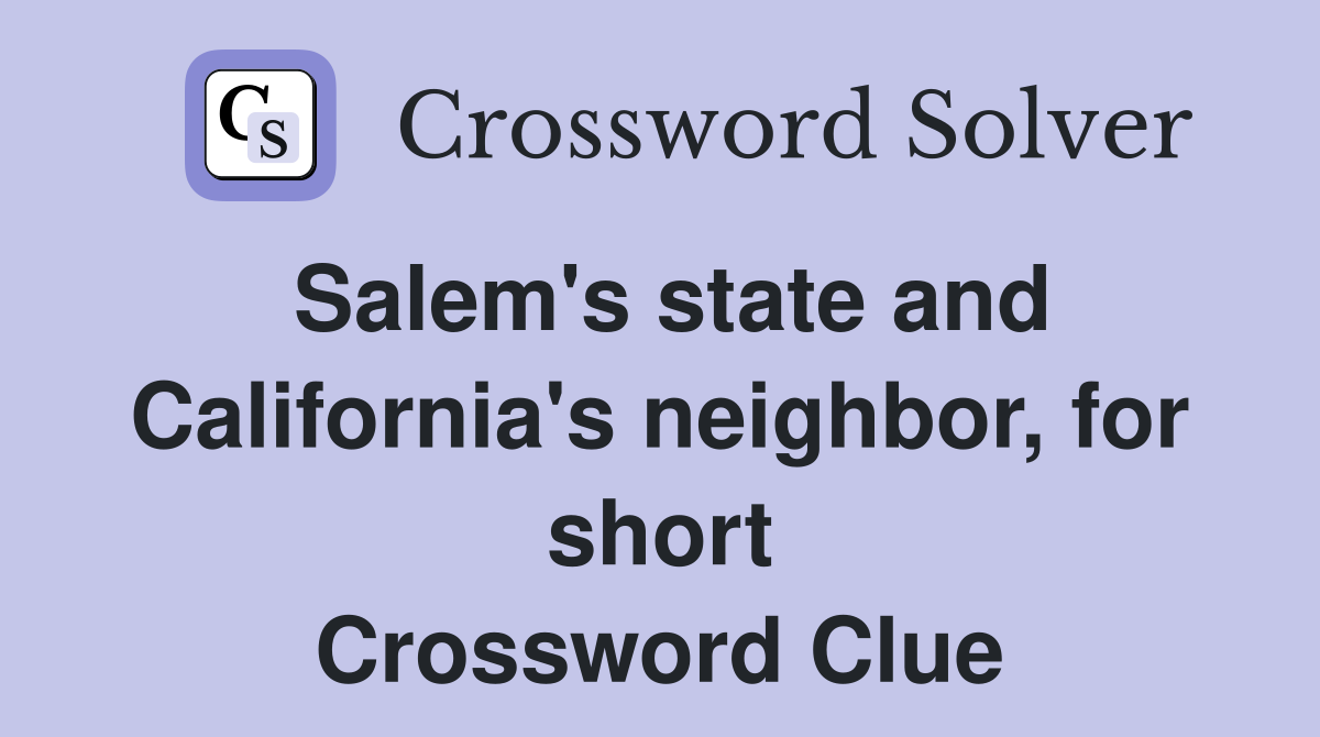 Salem's state and California's neighbor, for short Crossword Clue
