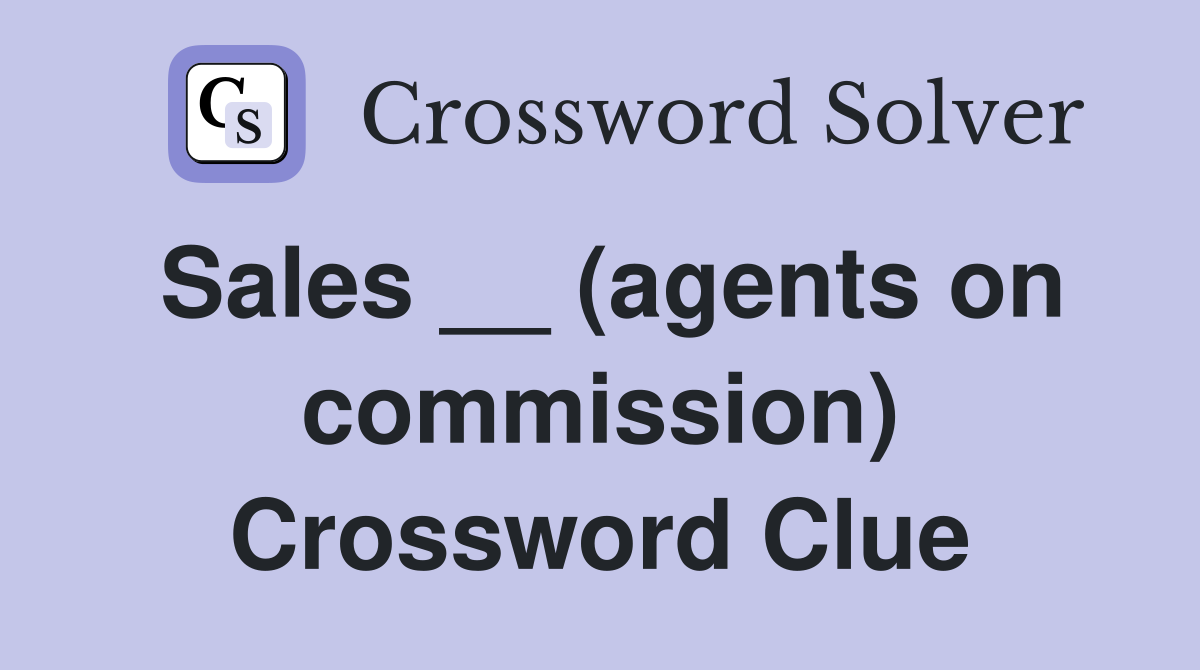 Sales __ (agents on commission) Crossword Clue
