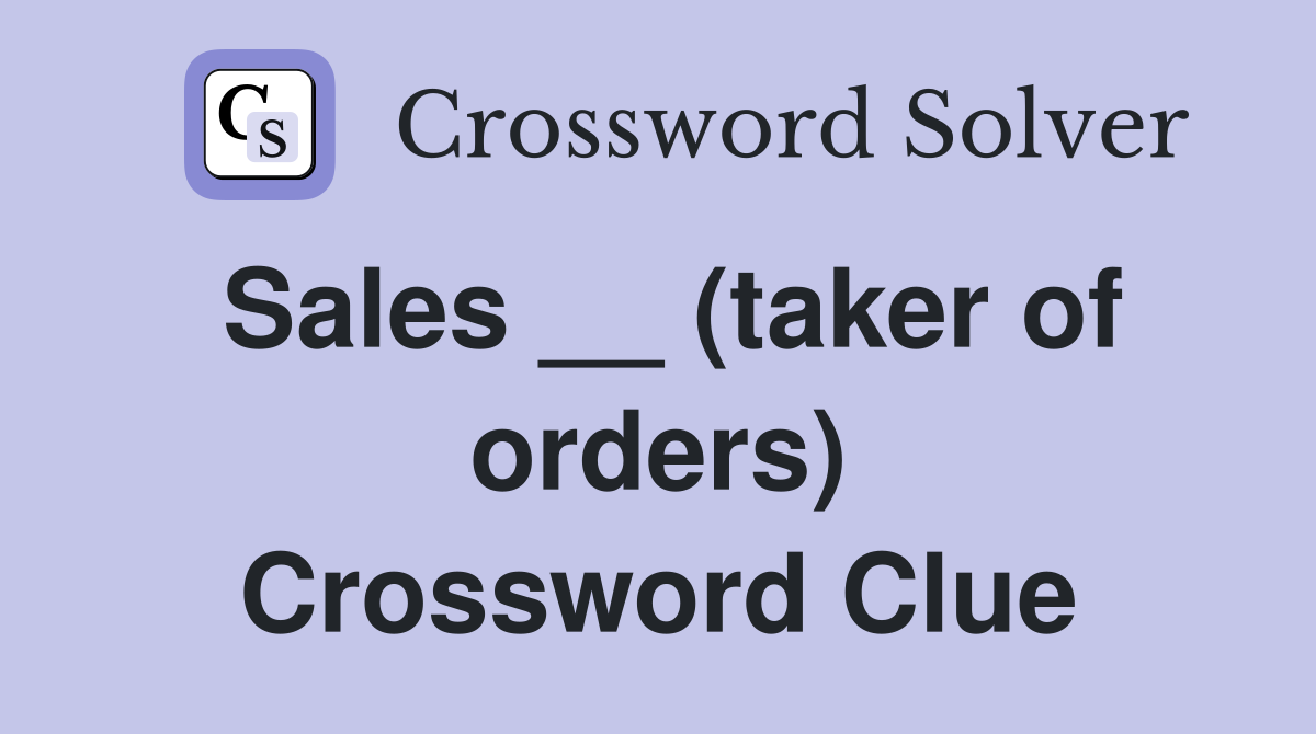 Sales __ (taker of orders) Crossword Clue