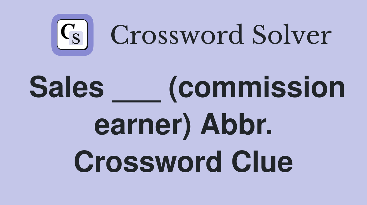 Sales ___ (commission earner) Abbr. Crossword Clue