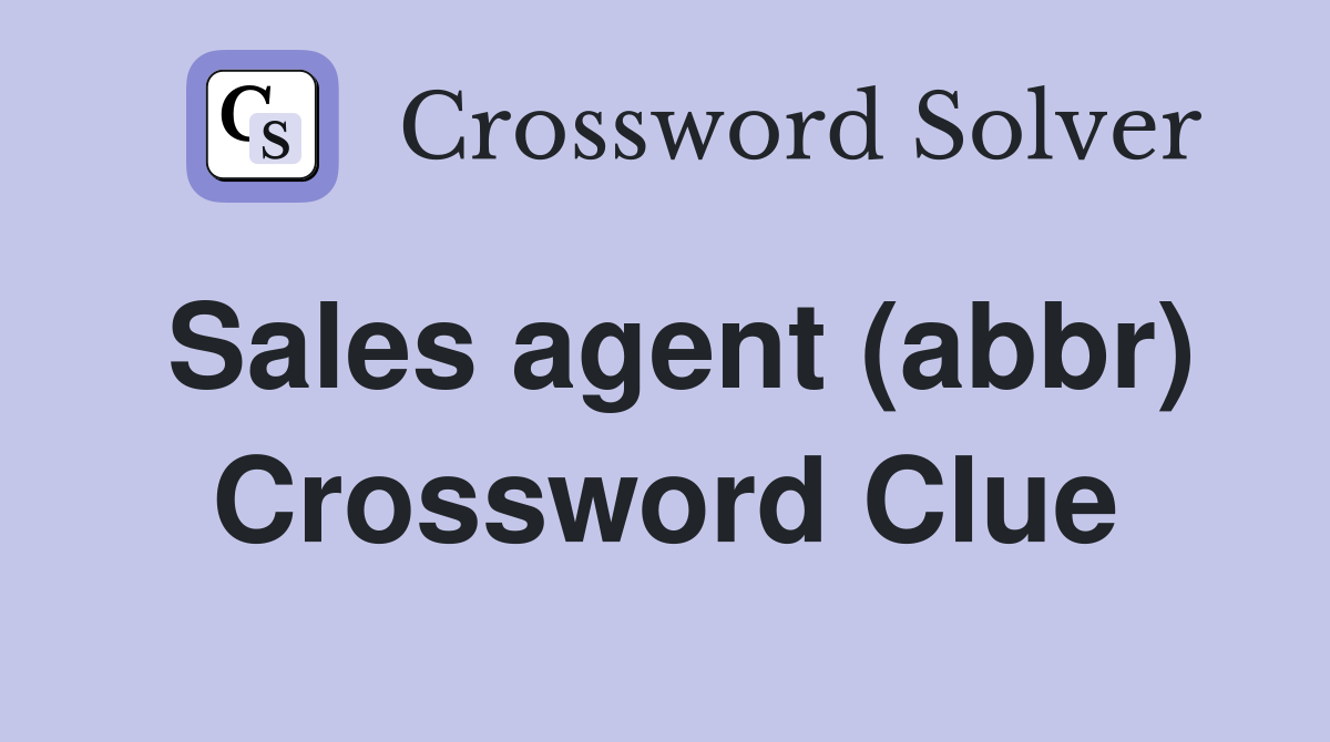 Sales agent (abbr) Crossword Clue