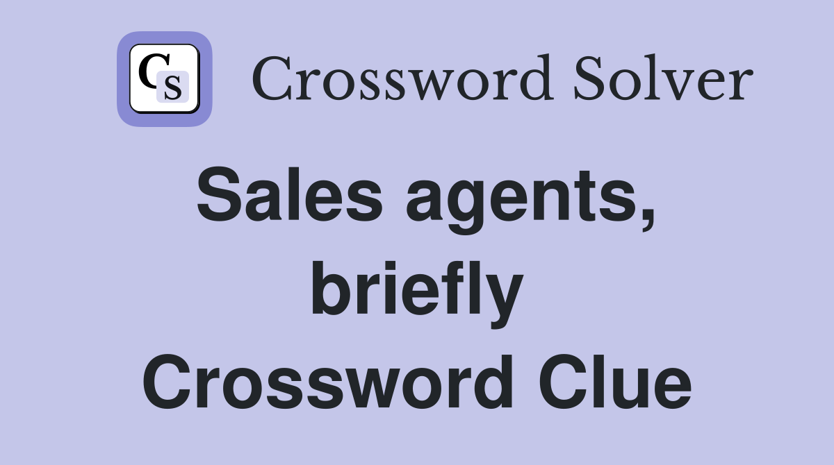 Sales agents, briefly Crossword Clue