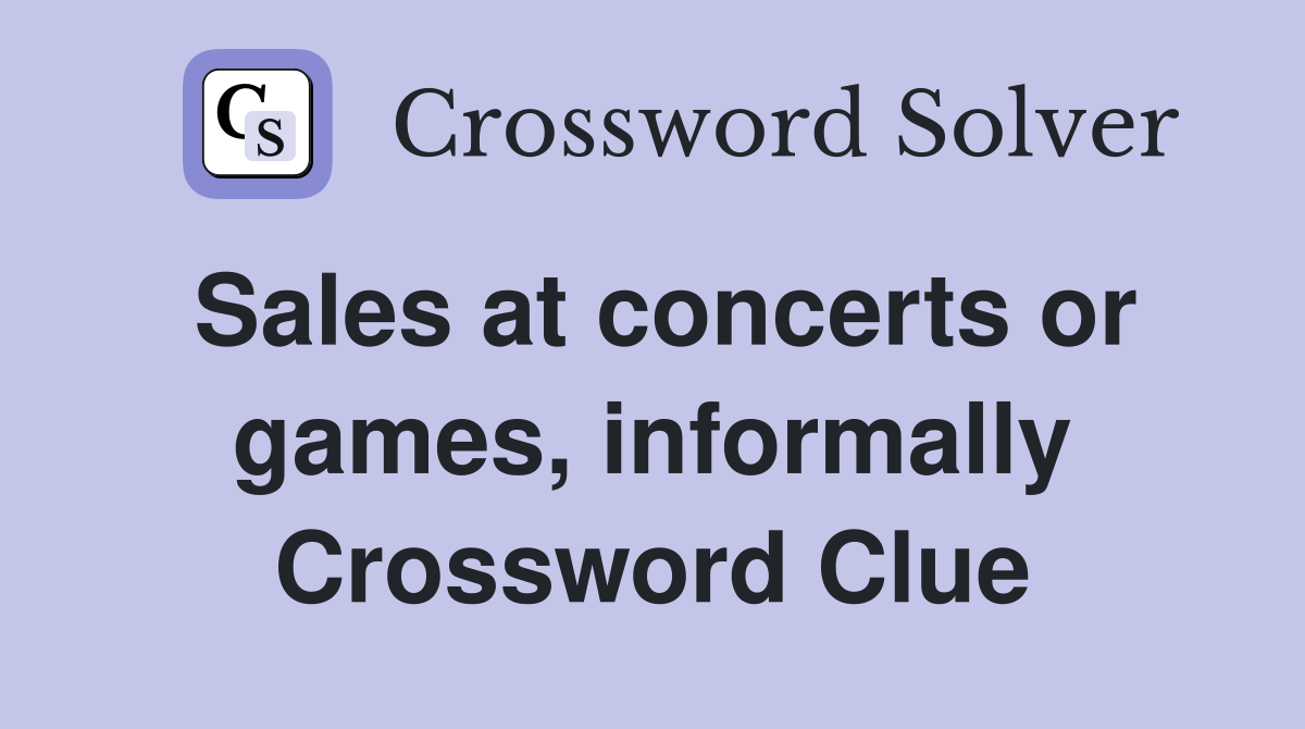 Sales at concerts or games, informally Crossword Clue