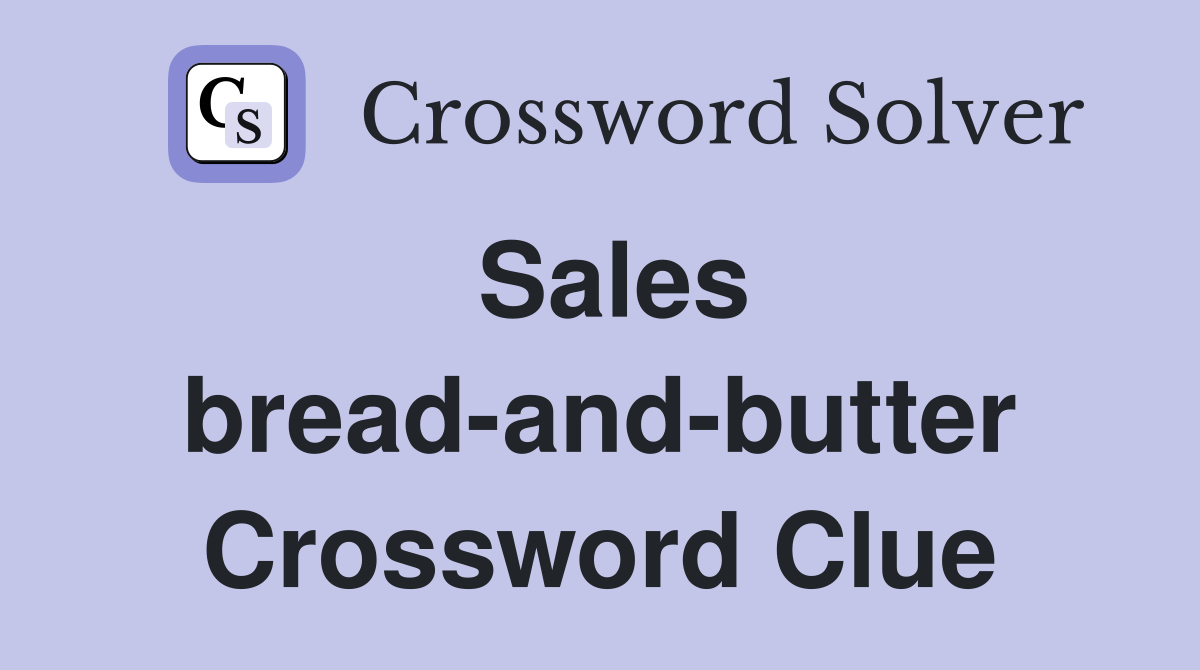 Sales bread-and-butter Crossword Clue