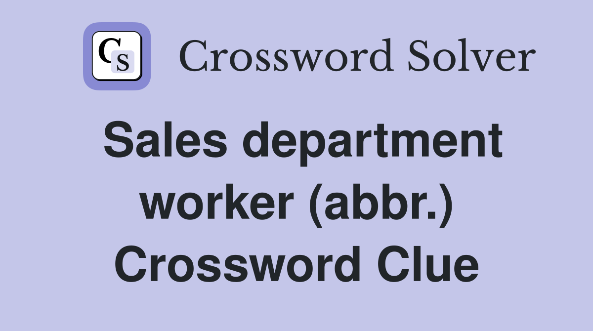 Sales department worker (abbr.) Crossword Clue