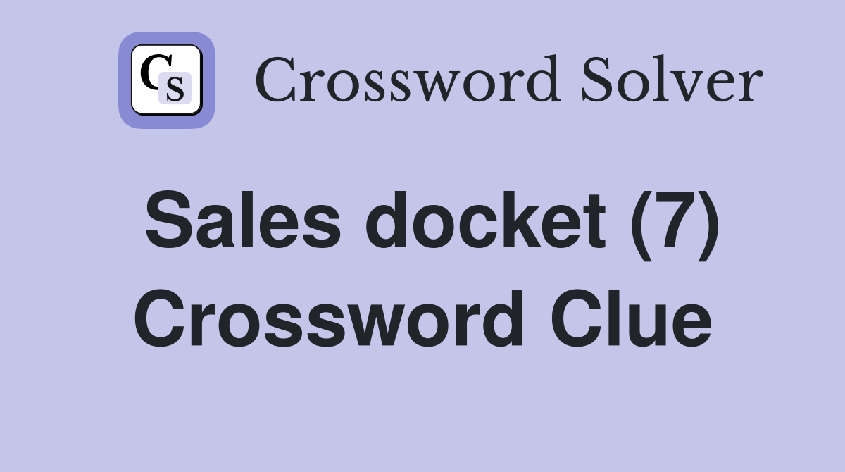 Sales docket (7) Crossword Clue