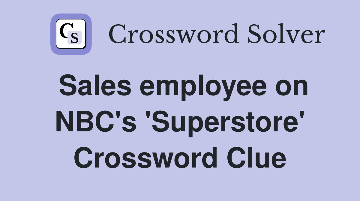 Sales employee on NBC's 'Superstore' Crossword Clue