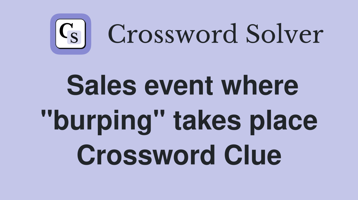 Sales event where "burping" takes place Crossword Clue