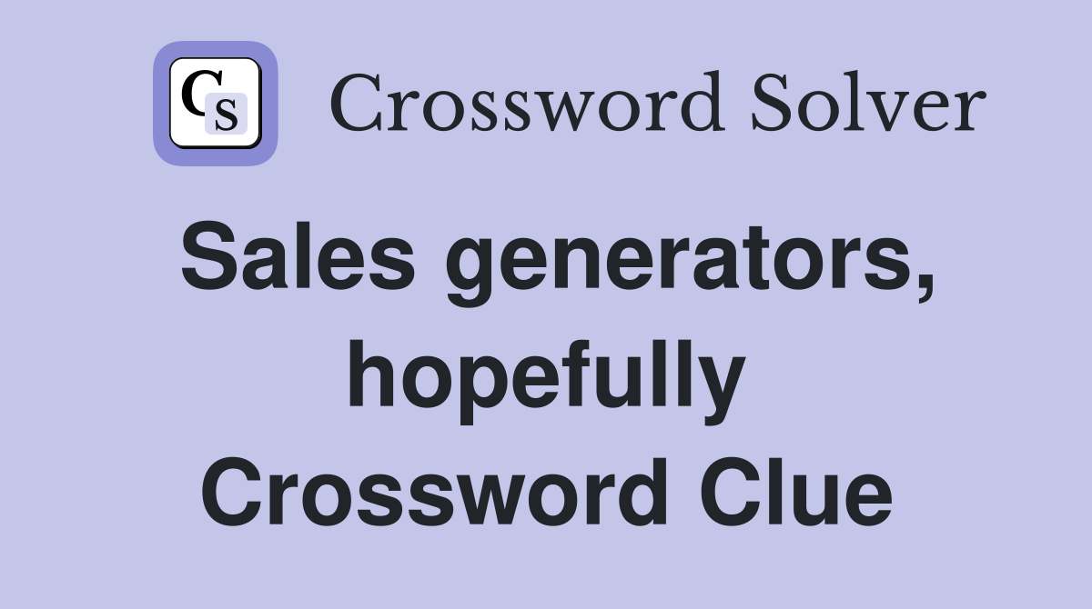 Sales generators, hopefully Crossword Clue