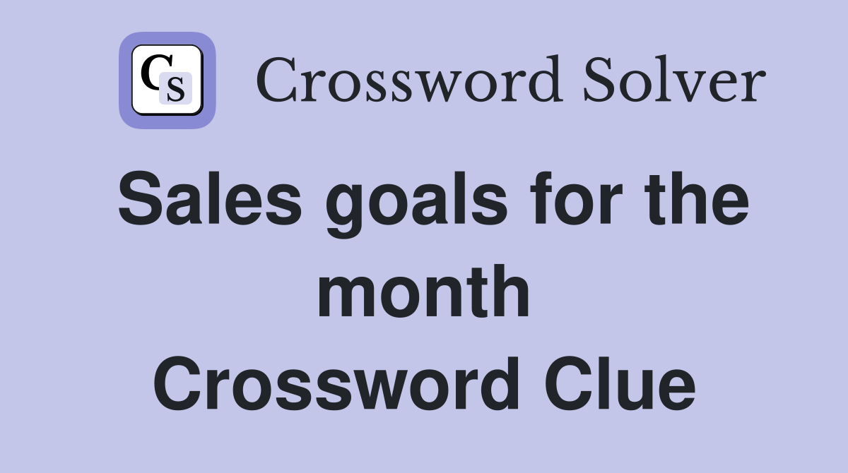 Sales goals for the month Crossword Clue
