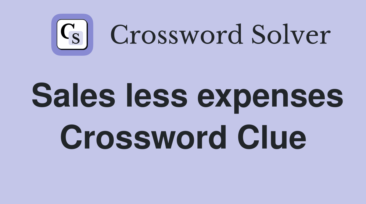 Sales less expenses Crossword Clue