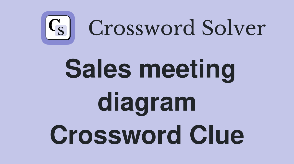 Sales meeting diagram Crossword Clue