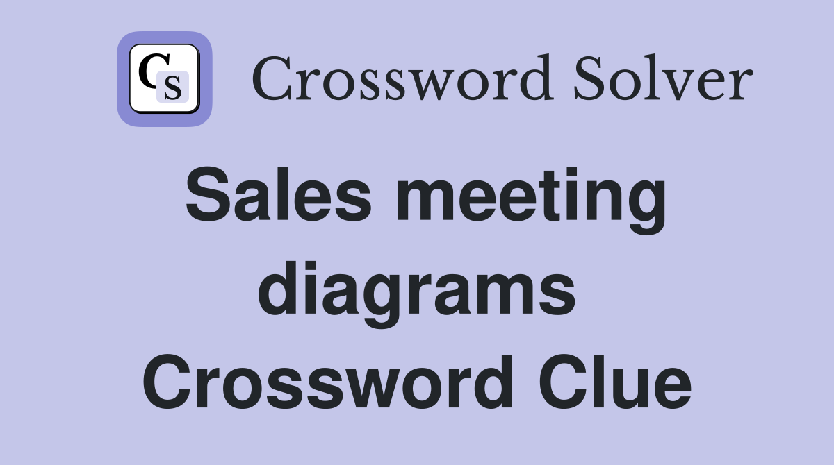 Sales meeting diagrams Crossword Clue