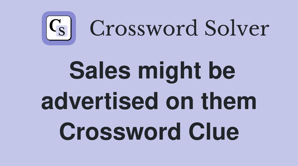 Sales might be advertised on them Crossword Clue