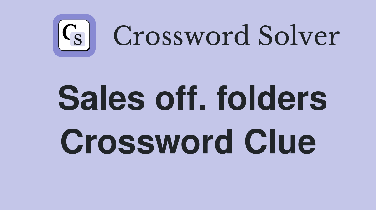 Sales off. folders Crossword Clue