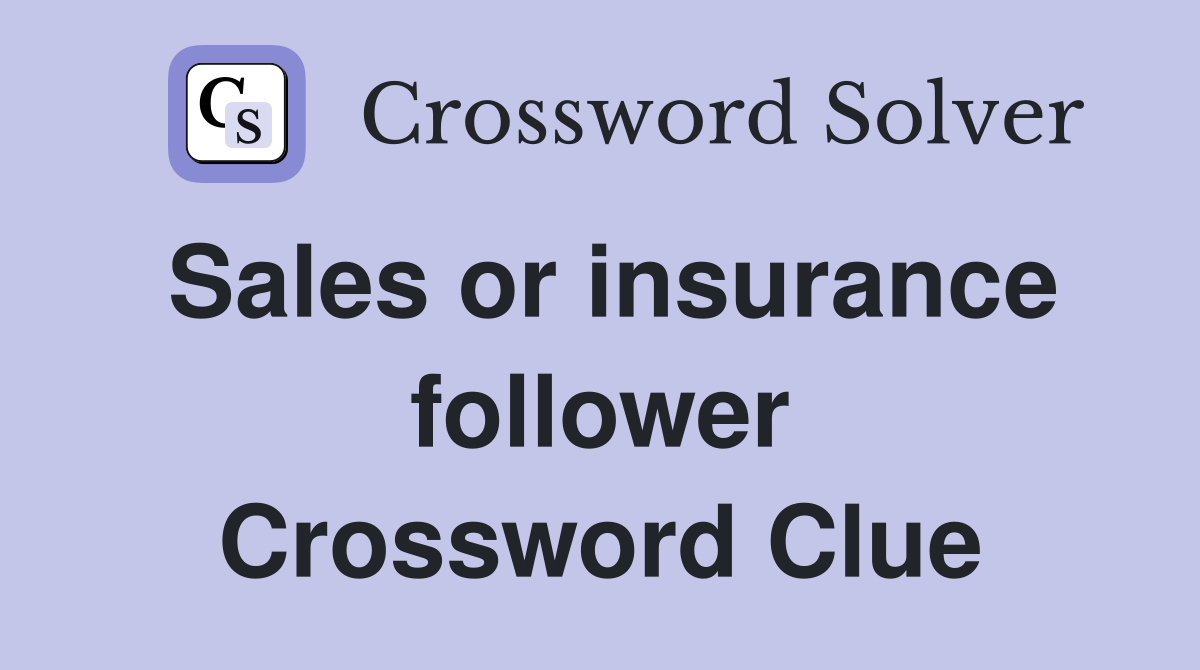 Sales or insurance follower Crossword Clue