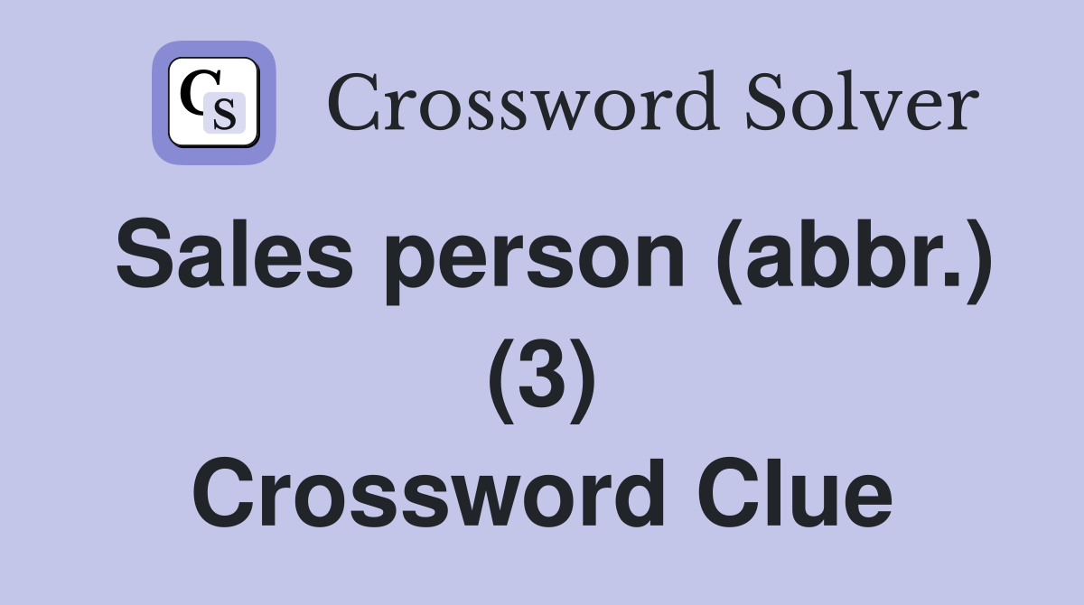 Sales person (abbr.) (3) Crossword Clue